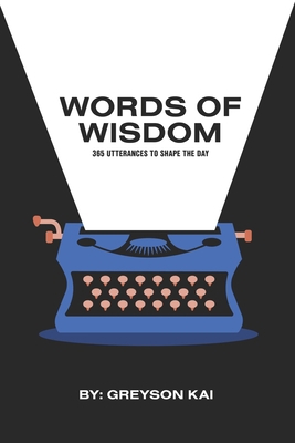 Words of Wisdom: 365 Utterances To Shape The Day 1652026762 Book Cover