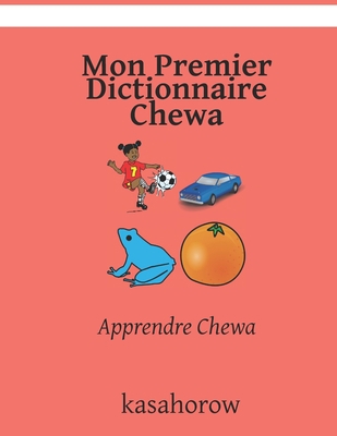 Mon Premier Dictionnaire Chewa: Apprendre Chewa [French] B09DMP9M45 Book Cover
