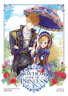 Who Made Me a Princess Vol. 3 1685797709 Book Cover