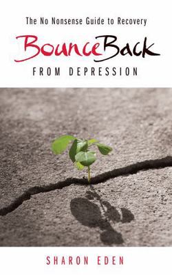 Bounce Back From Depression - The No Nonsense G... 1781331448 Book Cover