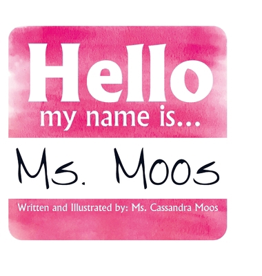 Hello my name is Ms. Moos 1257831143 Book Cover