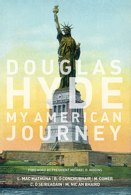 Douglas Hyde: My American Journey 1910820482 Book Cover