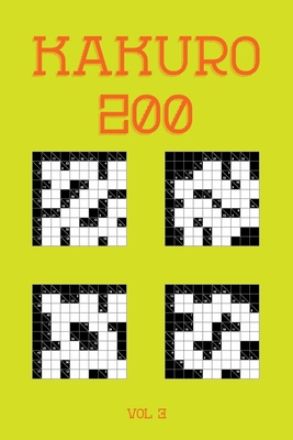 Kakuro 200 Vol 3: One of the oldest logic puzzl... 1706847394 Book Cover