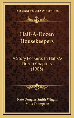 Half-A-Dozen Housekeepers: A Story For Girls In... 1165501376 Book Cover