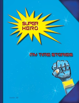 Super Hero: My Time Stories 1925991717 Book Cover