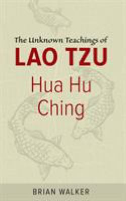 Hua Hu Ching: The Unknown Teachings of Lao Tzu 0060692456 Book Cover