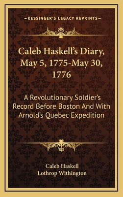 Caleb Haskell's Diary, May 5, 1775-May 30, 1776... 1163724823 Book Cover