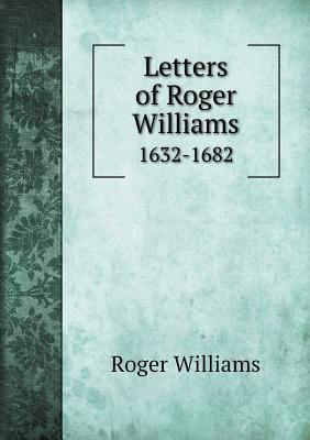 Letters of Roger Williams 1632-1682 5518837100 Book Cover