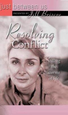 Resolving Conflict: Stilling the Storms of Life... 078143954X Book Cover