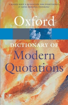 Oxford Dictionary of Modern Quotations 0199547467 Book Cover