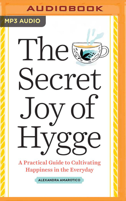 The Secret Joy of Hygge: A Practical Guide to C... 1799734463 Book Cover