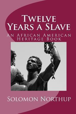 Twelve Years a Slave: An African American Herit... 1611043522 Book Cover