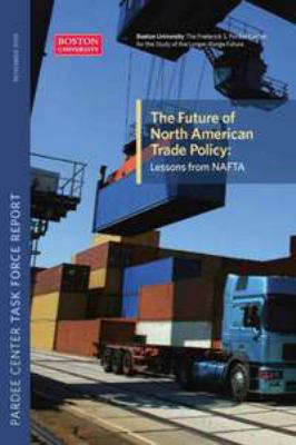 The Future of North American Trade Policy : Lessons from NAFTA