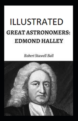 Great Astronomers: Edmond Halley Illustrated B086Y3CLNK Book Cover