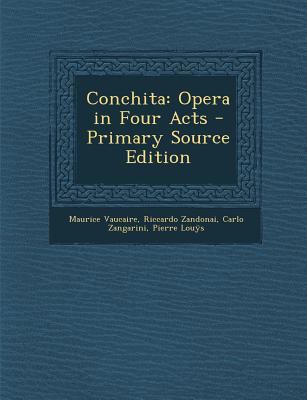 Conchita: Opera in Four Acts - Primary Source E... [Italian] 129358164X Book Cover
