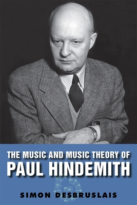 The Music and Music Theory of Paul Hindemith 1783272104 Book Cover