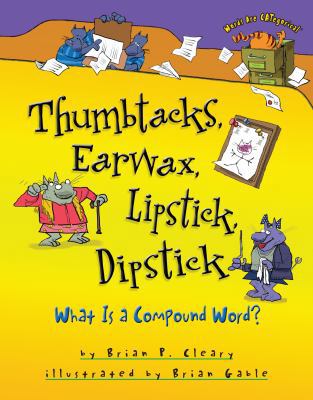 Thumbtacks, Earwax, Lipstick, Dipstick: What Is... 0761349170 Book Cover