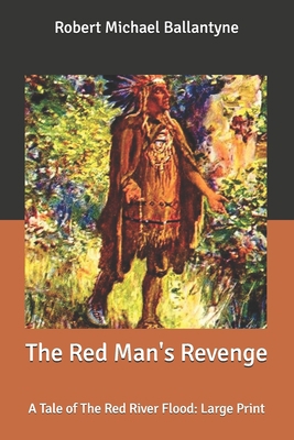 The Red Man's Revenge: A Tale of The Red River ... B087CVXSKB Book Cover