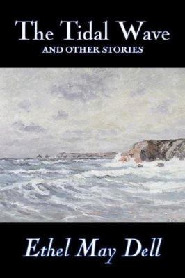The Tidal Wave and Other Stories by Ethel May D... 1603127178 Book Cover