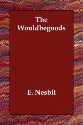 The Wouldbegoods 1406835080 Book Cover