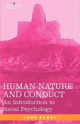 Human Nature and Conduct: An Introduction to So... 1605200018 Book Cover