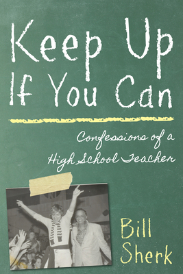 Keep Up If You Can: Confessions of a High Schoo... 145970357X Book Cover