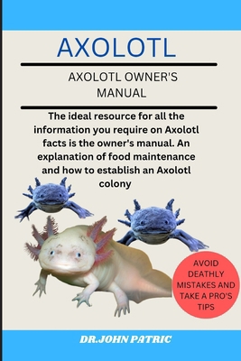 Axolotl: The ideal resource for all the informa... B0D6LTTQGS Book Cover
