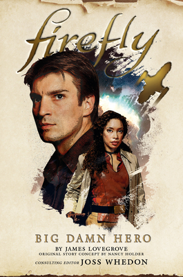 Big Damn Hero: The First Firefly 178565828X Book Cover