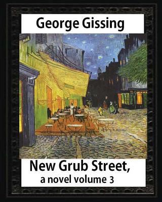 New Grub Street, a novel (1891), by George Giss... 1533053936 Book Cover