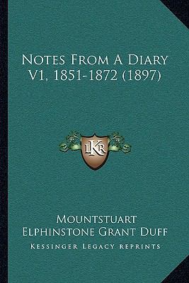 Notes From A Diary V1, 1851-1872 (1897) 1165796996 Book Cover