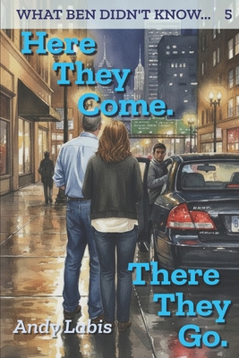 Here They Come. There They Go.: What Ben Didn't... B0GSR345GL Book Cover