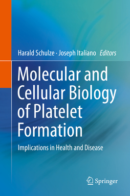 Molecular and Cellular Biology of Platelet Form... 3319395602 Book Cover