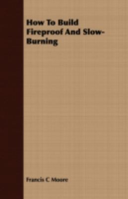 How to Build Fireproof and Slow-Burning 1409715892 Book Cover