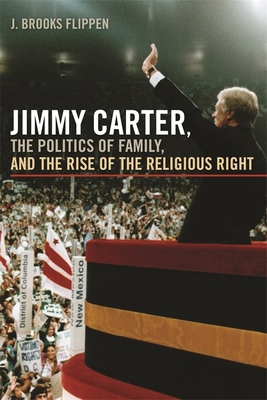 Jimmy Carter, the Politics of Family, and the R... 0820337692 Book Cover