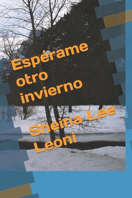 Espérame otro invierno: Todavía no es el final [Spanish] B0B28FV54H Book Cover