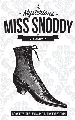 The Mysterious Miss Snoddy: The Lewis and Clark... 1087955238 Book Cover
