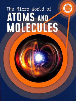 The Micro World of Atoms and Molecules (Micro S... 1398238643 Book Cover