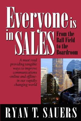 Everyone Is in Sales: From the Ball Field to th... 0615567282 Book Cover