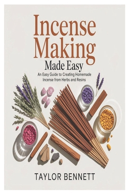 Incense Making Made Easy: An Easy Guide to Crea... B0GG9KN5DY Book Cover