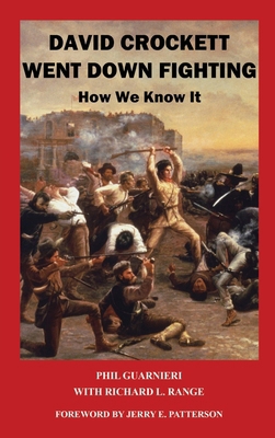 David Crockett Went Down Fighting: How We Know It 1637929188 Book Cover