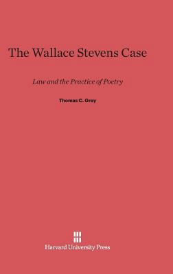 The Wallace Stevens Case: Law and the Practice ... 0674284011 Book Cover