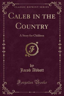 Caleb in the Country: A Story for Children (Cla... 0243209363 Book Cover