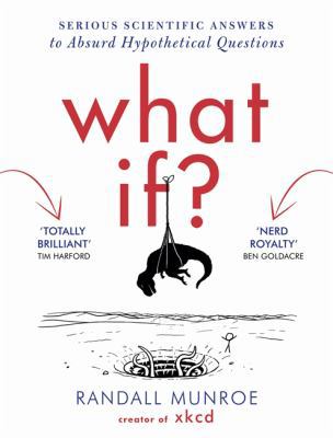 What If?: Serious Scientific Answers to Absurd ... 184854958X Book Cover