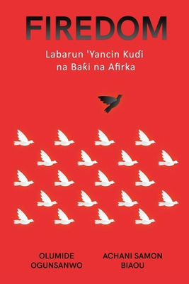 Firedom: Labarun 'Yancin Ku&#599;i na Ba&#409;i... [Hausa] B0CVDVFM9X Book Cover