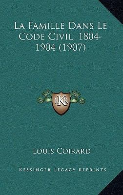 La Famille Dans Le Code Civil, 1804-1904 (1907) [French] 1167882814 Book Cover