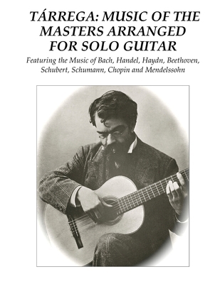 Tárrega: Music of the Masters Arranged for Solo... 172720607X Book Cover