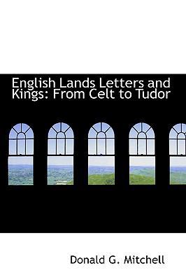 English Lands Letters and Kings: From Celt to T... 1103307207 Book Cover