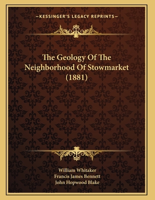 The Geology Of The Neighborhood Of Stowmarket (... 1167157524 Book Cover