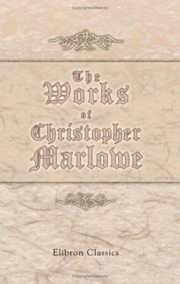 The Works of Christopher Marlowe: Including his... B004IIFFNC Book Cover