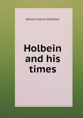 Holbein and his times 5518631340 Book Cover